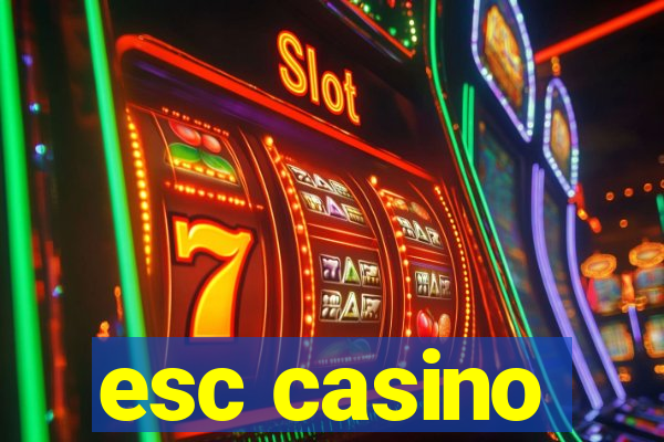 esc casino